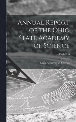 Annual Report of the Ohio State Academy of Science; 1903-1910 1