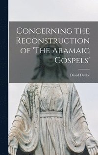bokomslag Concerning the Reconstruction of 'The Aramaic Gospels'