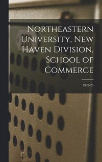 bokomslag Northeastern University, New Haven Division, School of Commerce; 1922-23