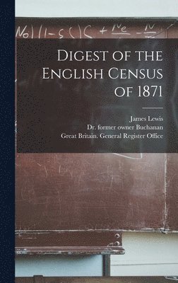 bokomslag Digest of the English Census of 1871 [electronic Resource]