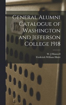 General Alumni Catalogue of Washington and Jefferson College 1918 1