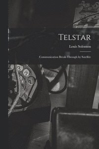 bokomslag Telstar: Communication Break-through by Satellite