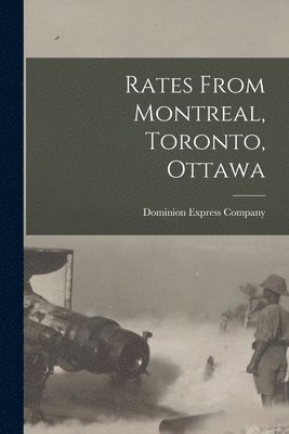 bokomslag Rates From Montreal, Toronto, Ottawa