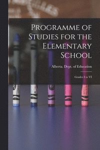 bokomslag Programme of Studies for the Elementary School: Grades I to VI