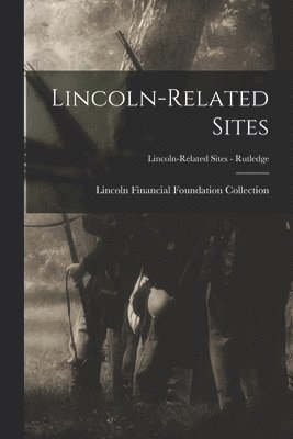 Lincoln Financial Foundation Collection - Lincoln-related Sites; Lincoln-related Sites - Rutledge, Häftad