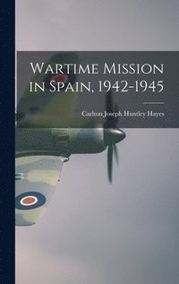 bokomslag Wartime Mission in Spain, 1942-1945