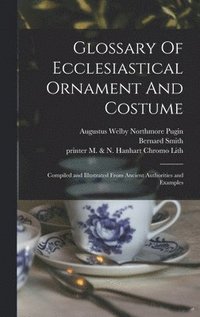bokomslag Glossary Of Ecclesiastical Ornament And Costume