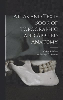 bokomslag Atlas and Text-book of Topographic and Applied Anatomy