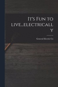 bokomslag It's Fun to Live...electrically