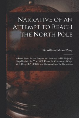 Narrative of an Attempt to Reach the North Pole [microform] 1