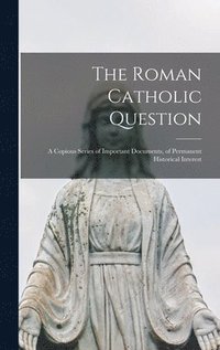 bokomslag The Roman Catholic Question