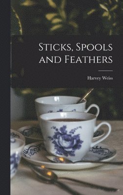Sticks, Spools and Feathers 1