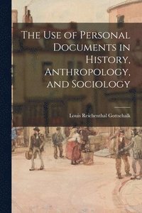 bokomslag The Use of Personal Documents in History, Anthropology, and Sociology