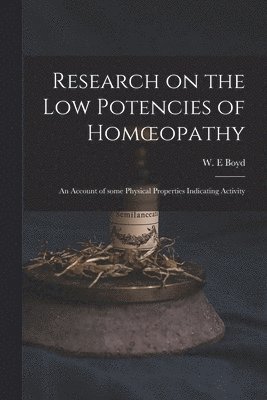 Research on the Low Potencies of Homoeopathy: an Account of Some Physical Properties Indicating Activity 1