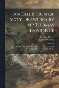 bokomslag An Exhibition of Sixty Drawings by Sir Thomas Lawrence