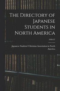 bokomslag The Directory of Japanese Students in North America; 1936-37
