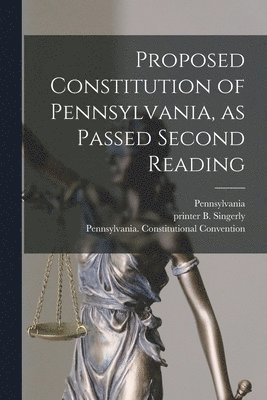 Proposed Constitution of Pennsylvania, as Passed Second Reading 1