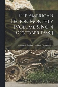 bokomslag The American Legion Monthly [Volume 5, No. 4 (October 1928)]; 5, no 4