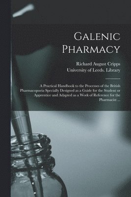 Richard August Cripps, University of Leeds Library - Galenic Pharmacy, Häftad