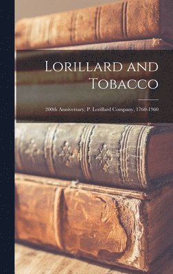 Lorillard and Tobacco: 200th Anniversary, P. Lorillard Company, 1760-1960 1