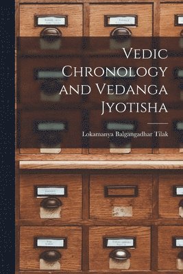 Vedic Chronology and Vedanga Jyotisha 1