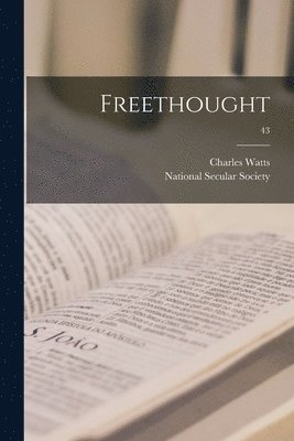 Charles 1836-1906 Watts, National Secular Society - Freethought; 43, Häftad