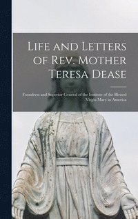 bokomslag Life and Letters of Rev. Mother Teresa Dease