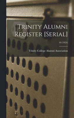 bokomslag Trinity Alumni Register [serial]; 10 (1924)