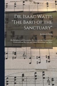 bokomslag Dr. Isaac Watts &quot;The Bard of the Sanctuary&quot;