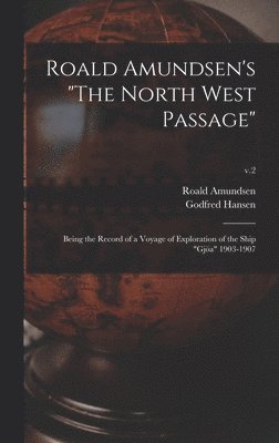 Roald Amundsen's &quot;The North West Passage&quot; 1