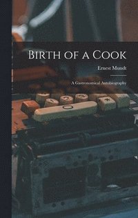 bokomslag Birth of a Cook; a Gastronomical Autobiography
