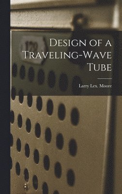 bokomslag Design of a Traveling-wave Tube