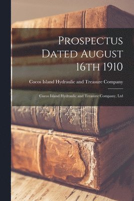 Prospectus Dated August 16th 1910 [microform] 1