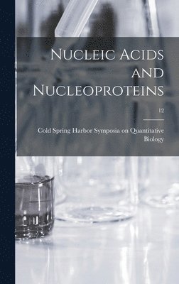 Nucleic Acids and Nucleoproteins; 12 1