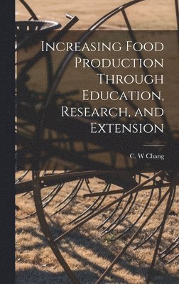 Increasing Food Production Through Education, Research, and Extension 1