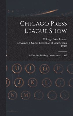 Chicago Press League Show 1
