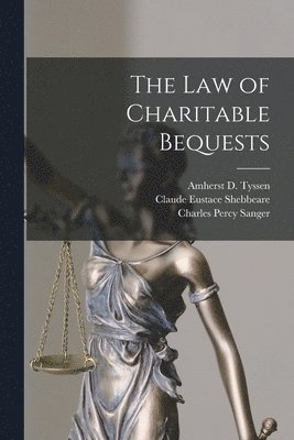 The Law of Charitable Bequests 1