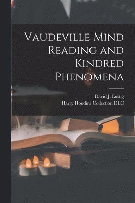 David J. Lustig, Harry Houdini Collection (Library of - Vaudeville Mind Reading and Kindred Phenomena, Häftad