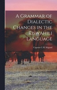 bokomslag A Grammar of Dialectic Changes in the Kiswahili Language