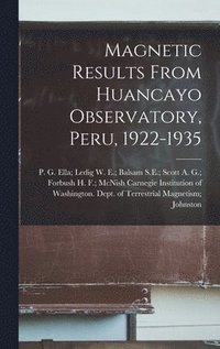 bokomslag Magnetic Results From Huancayo Observatory, Peru, 1922-1935