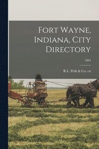 bokomslag Fort Wayne, Indiana, City Directory; 1864