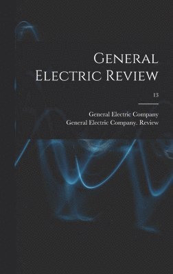 General Electric Review; 13 1