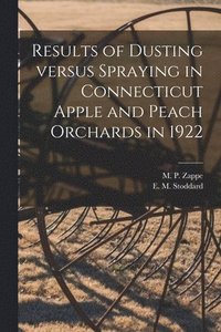 bokomslag Results of Dusting Versus Spraying in Connecticut Apple and Peach Orchards in 1922