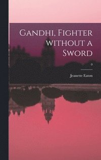 bokomslag Gandhi, Fighter Without a Sword; 0