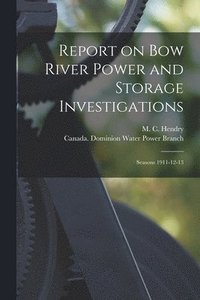 bokomslag Report on Bow River Power and Storage Investigations [microform]