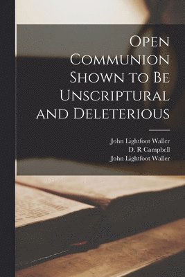 Open Communion Shown to Be Unscriptural and Deleterious