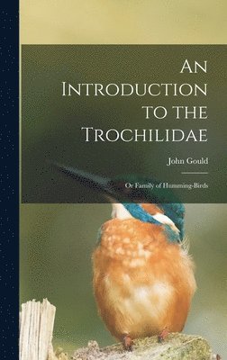 John 1804-1881 Gould, John Gould - Introduction to the Trochilidae, Inbunden