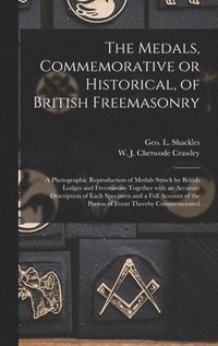 bokomslag Medals, Commemorative or Historical, of British Freemasonry