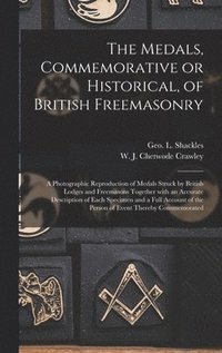 bokomslag The Medals, Commemorative or Historical, of British Freemasonry