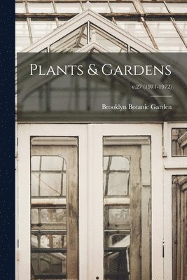 Plants & Gardens; v.27 (1971-1972) 1
